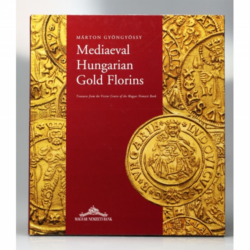 Márton Gyöngyössy: Mediaeval Hungarian Gold Florins